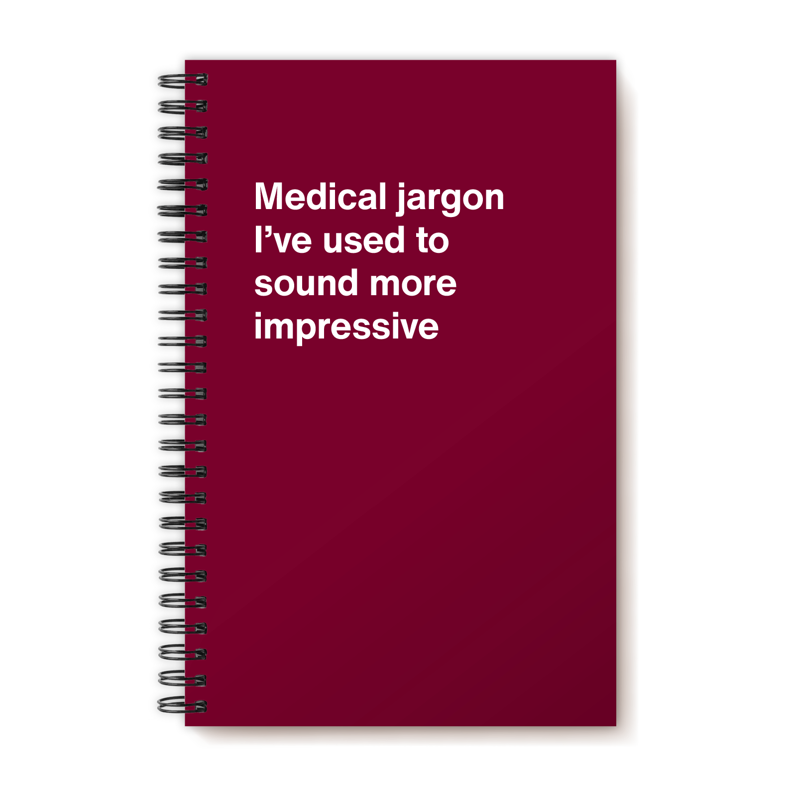 Medical jargon I’ve used to sound more impressive | WTF Notebooks