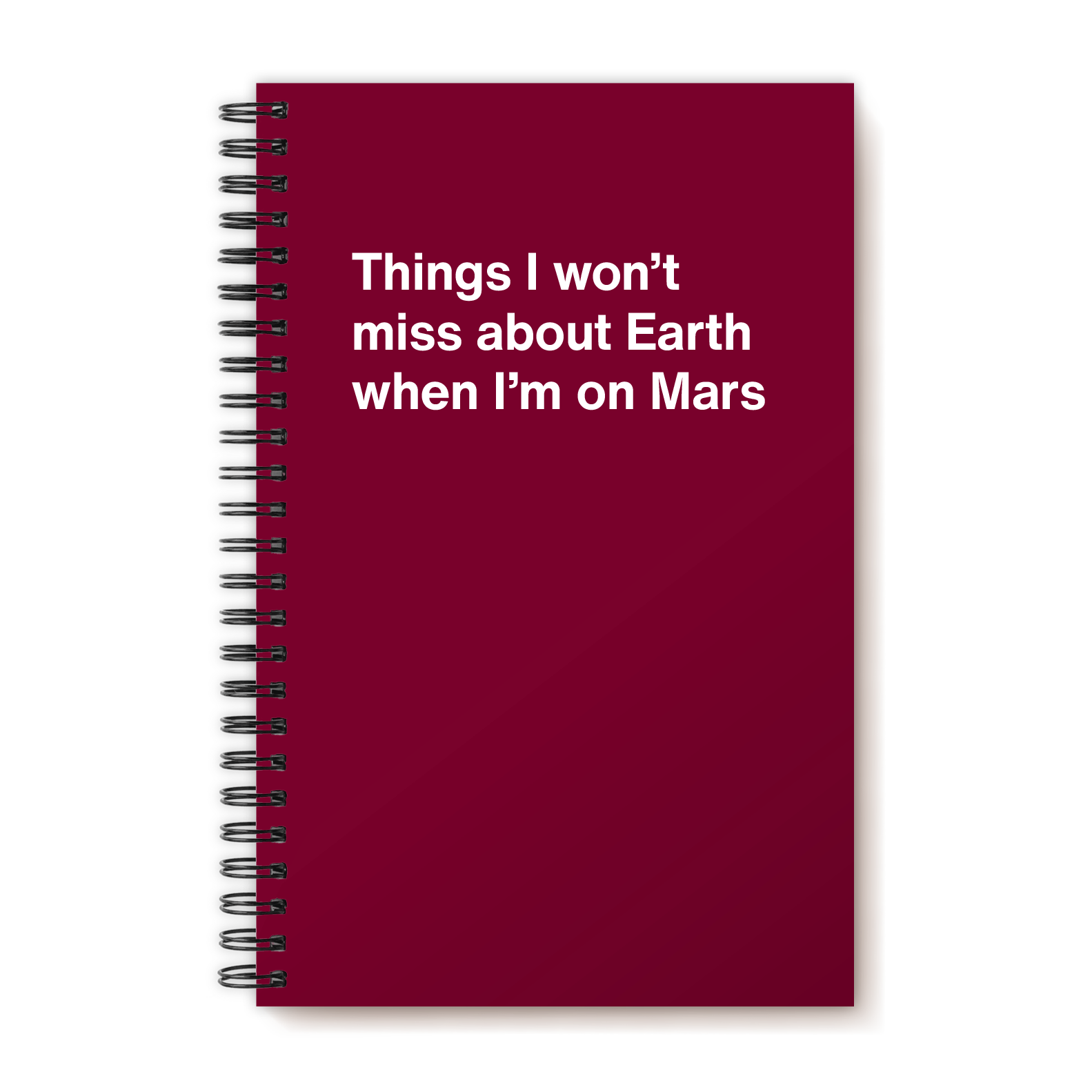 Things I won’t miss about Earth when I’m on Mars | WTF Notebooks