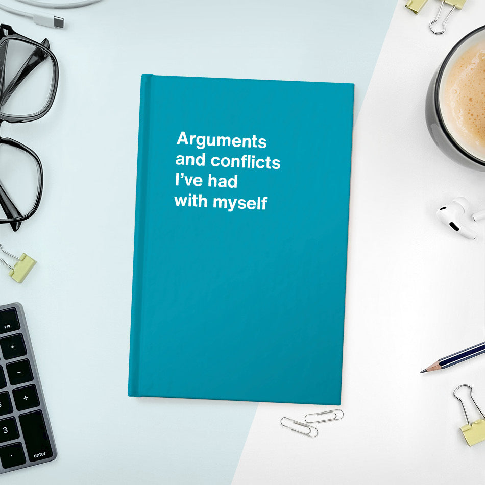 
                  
                    Arguments and conflicts I’ve had with myself | WTF Notebooks
                  
                