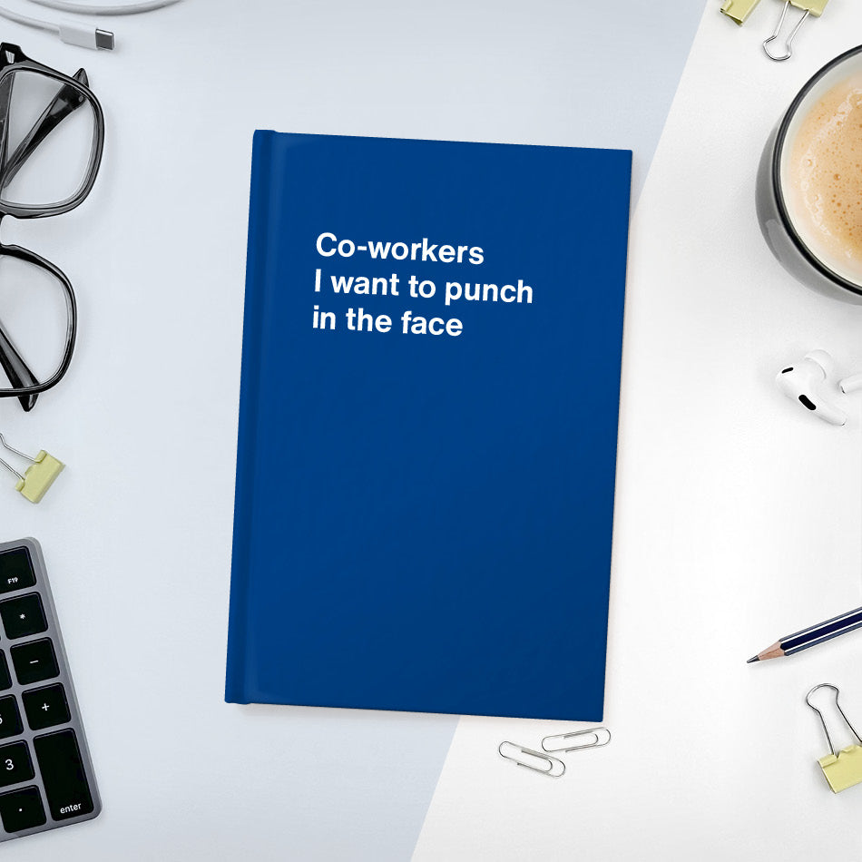 
                  
                    Co-workers I want to punch in the face | WTF Notebooks
                  
                
