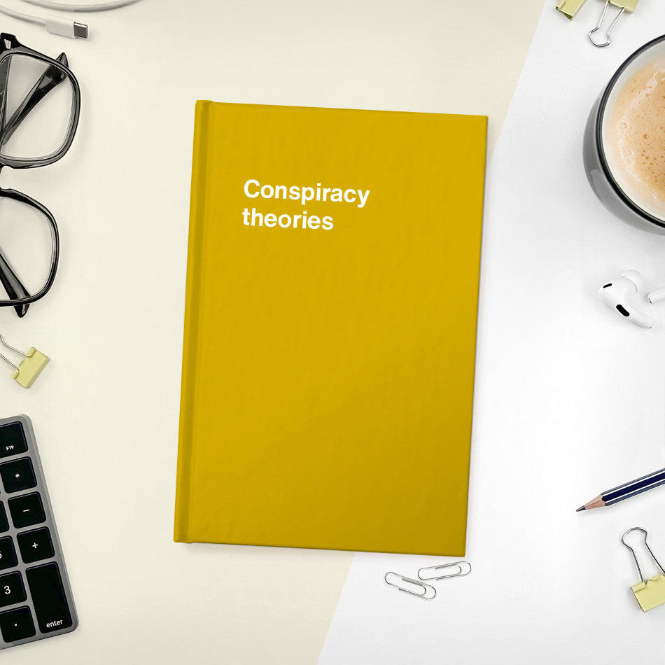 
                  
                    Conspiracy theories | WTF Notebooks
                  
                