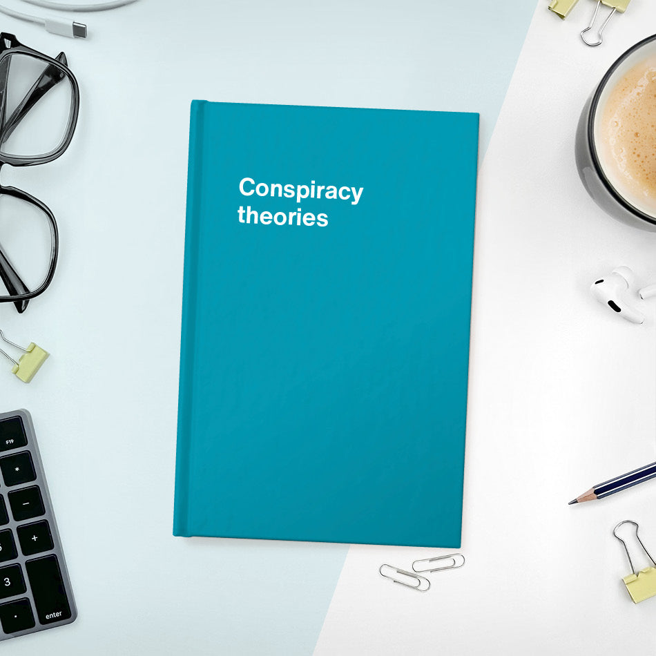 
                  
                    Conspiracy theories | WTF Notebooks
                  
                