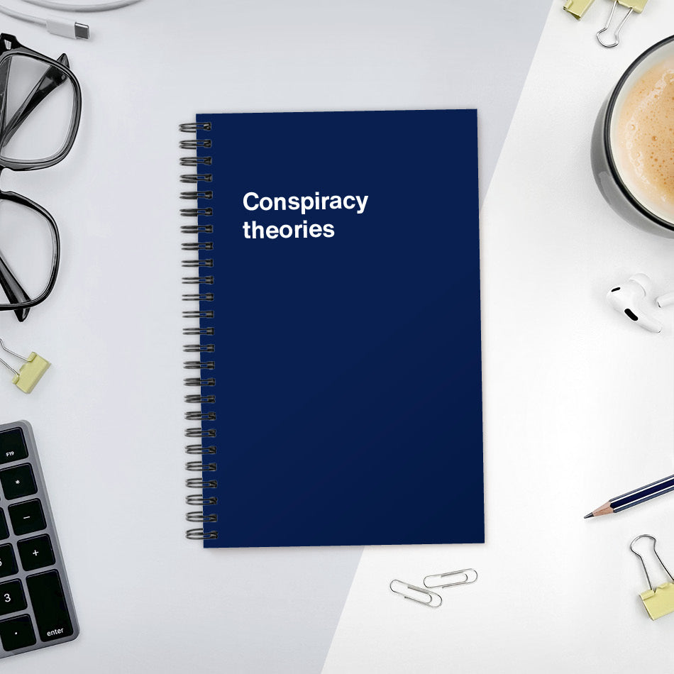 
                  
                    Conspiracy theories | WTF Notebooks
                  
                