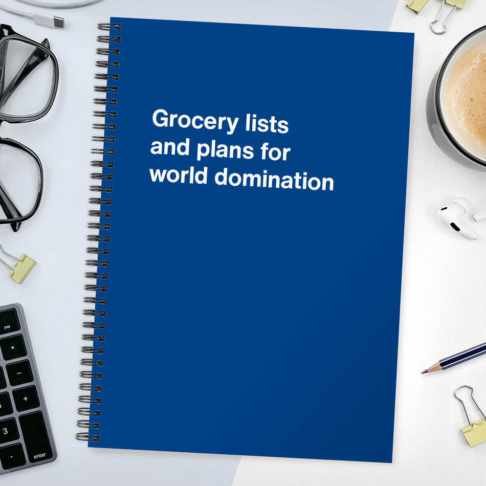 Grocery lists and plans for world domination | WTF Notebooks