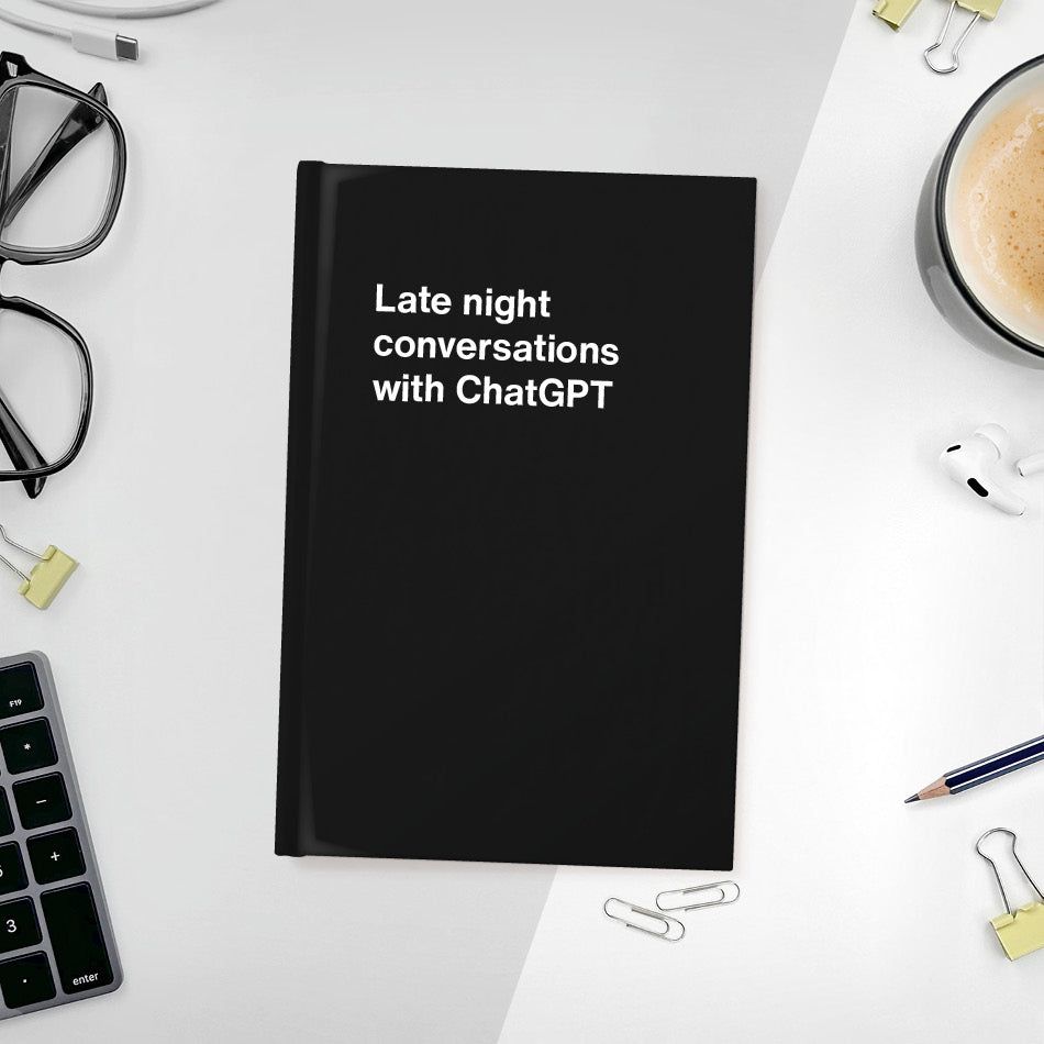 Late night conversations with ChatGPT | WTF Notebooks