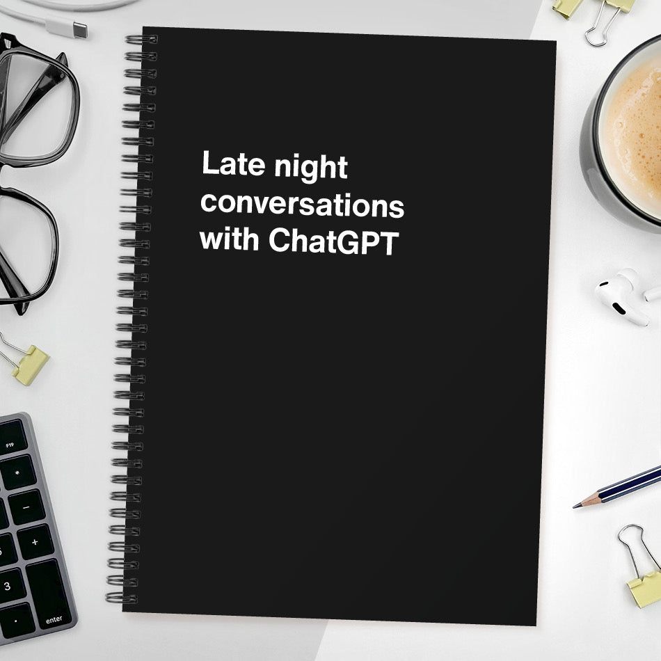 Late night conversations with ChatGPT | WTF Notebooks