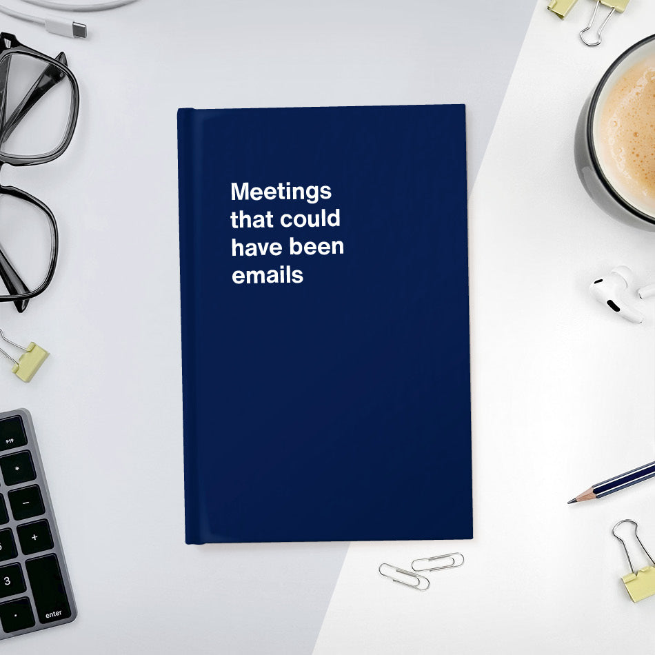 
                  
                    Meetings that could have been emails | WTF Notebooks
                  
                