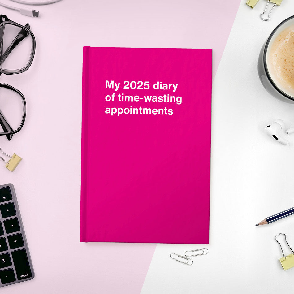 My 2025 diary of time-wasting appointments