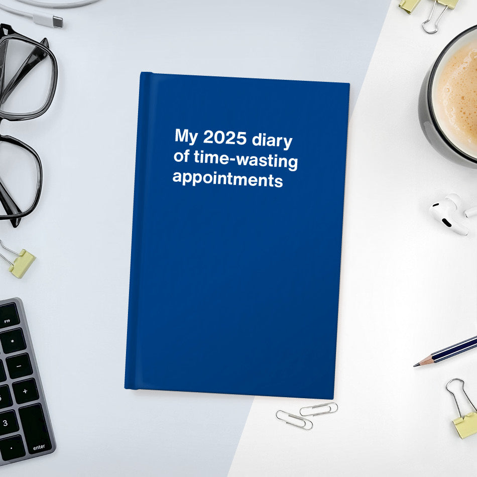 My 2025 diary of time-wasting appointments