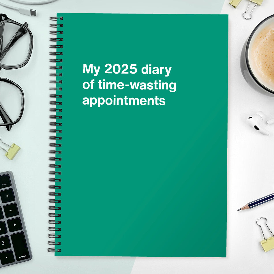 My 2025 diary of time-wasting appointments