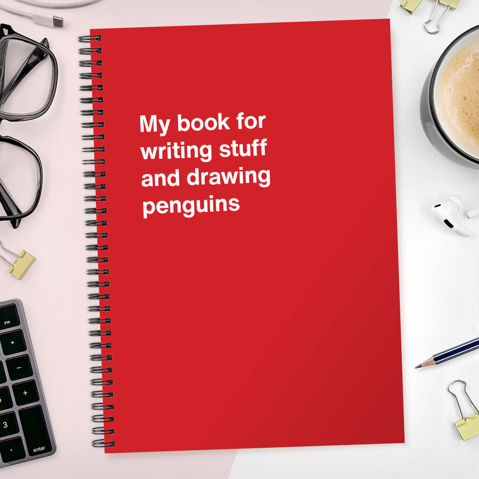 
                  
                    My book for writing stuff and drawing penguins | WTF Notebooks
                  
                
