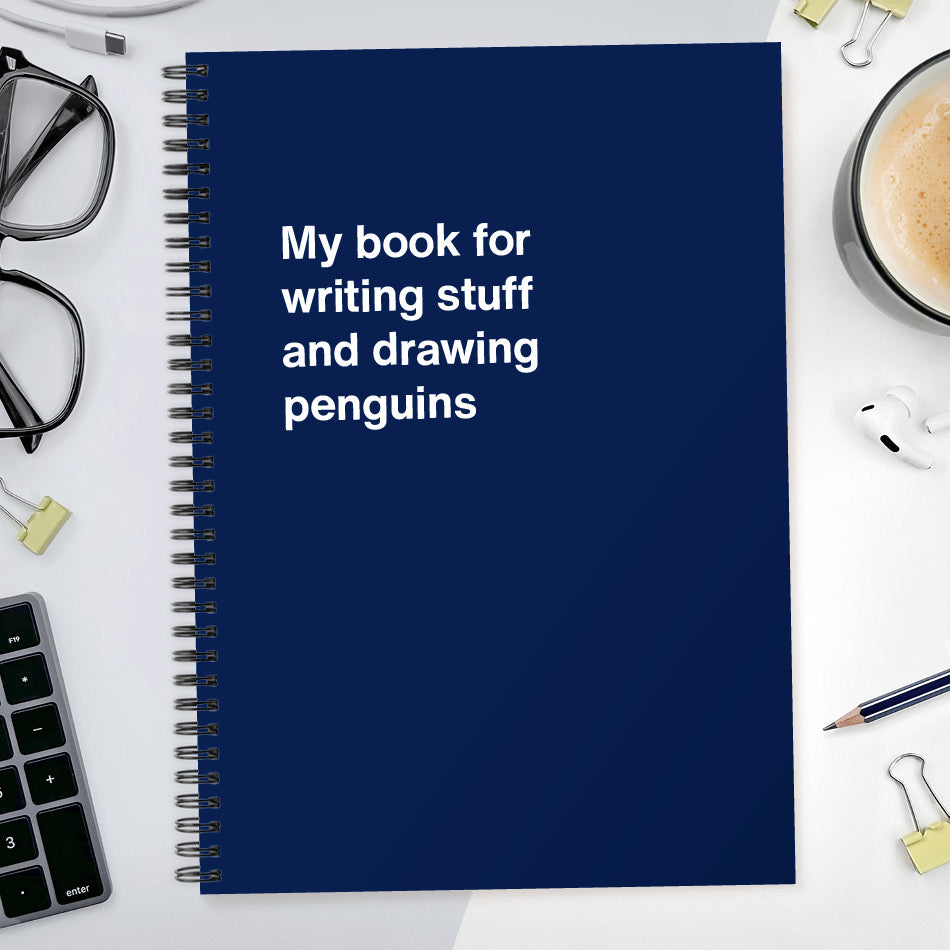 
                  
                    My book for writing stuff and drawing penguins | WTF Notebooks
                  
                