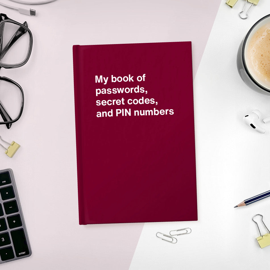 My book of passwords, secret codes and PIN numbers