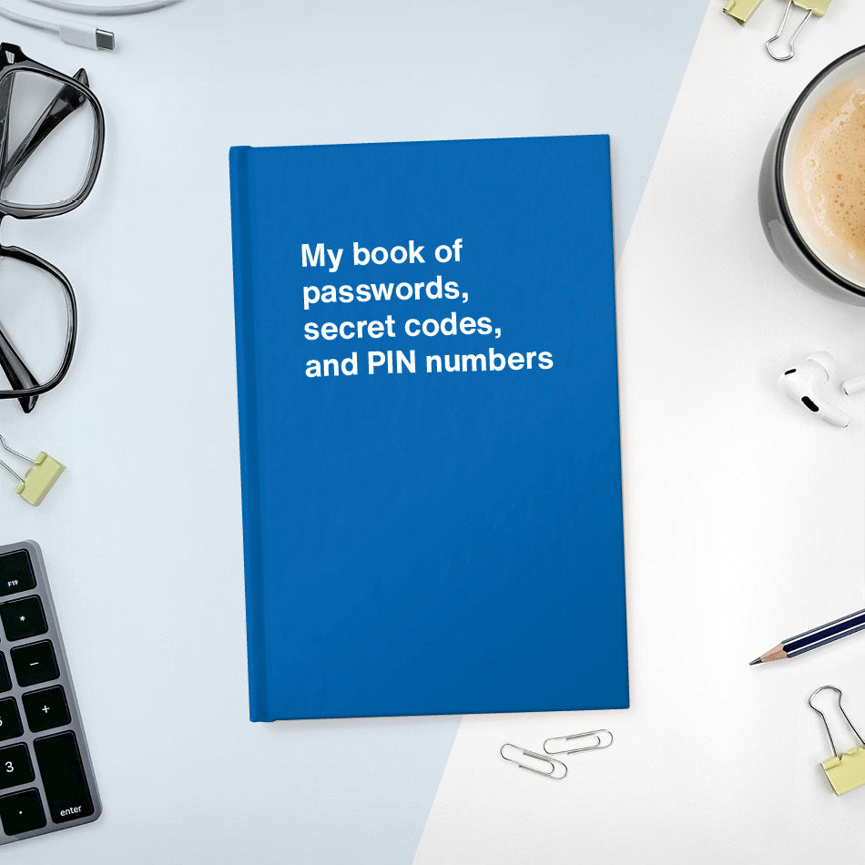 My book of passwords, secret codes and PIN numbers