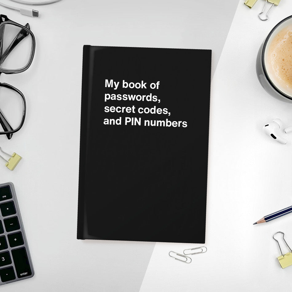 My book of passwords, secret codes and PIN numbers