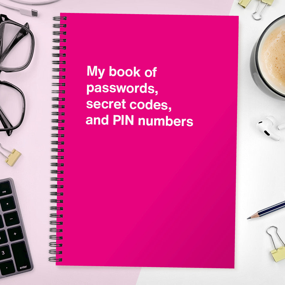 My book of passwords, secret codes and PIN numbers