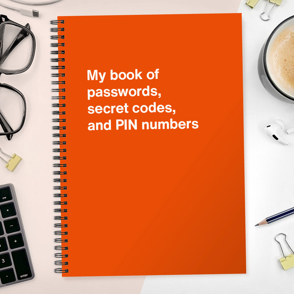 
                  
                    My book of passwords, secret codes and PIN numbers
                  
                