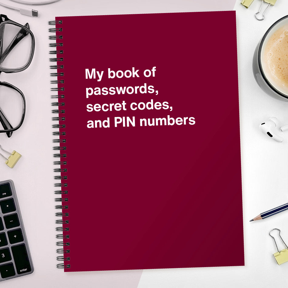 My book of passwords, secret codes and PIN numbers