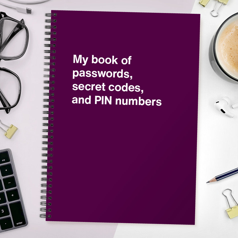 My book of passwords, secret codes and PIN numbers