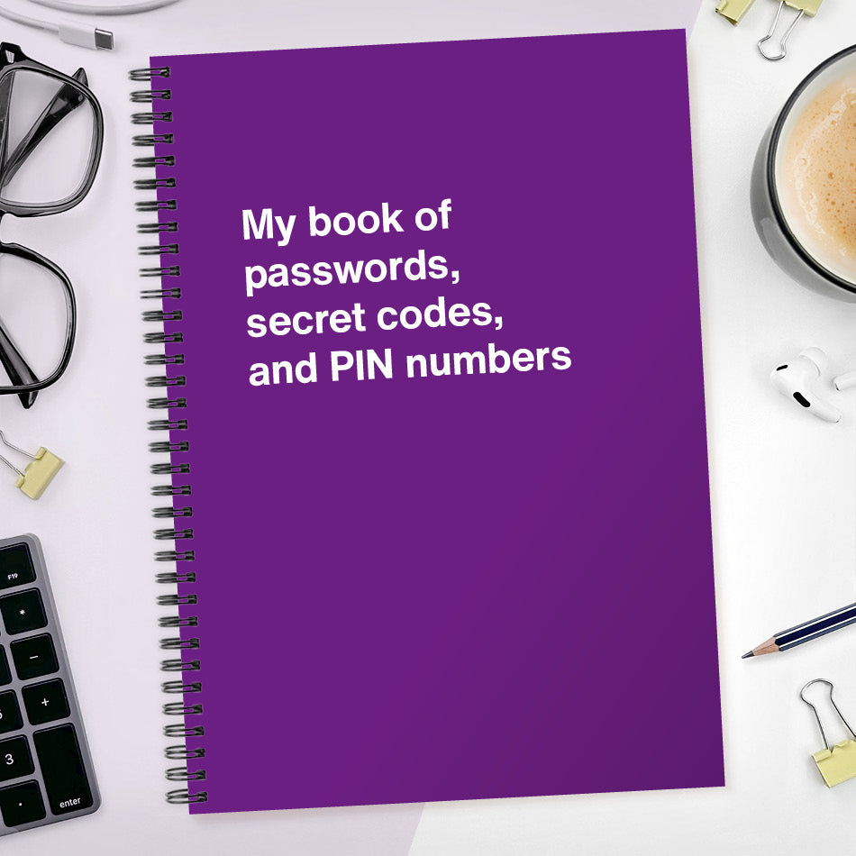 My book of passwords, secret codes and PIN numbers