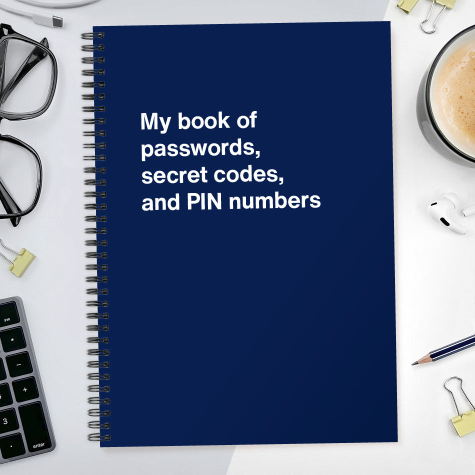 
                  
                    My book of passwords, secret codes and PIN numbers
                  
                