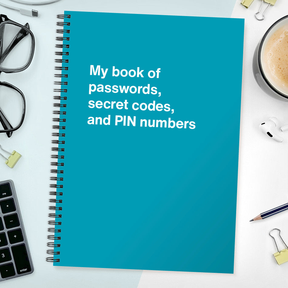 My book of passwords, secret codes and PIN numbers