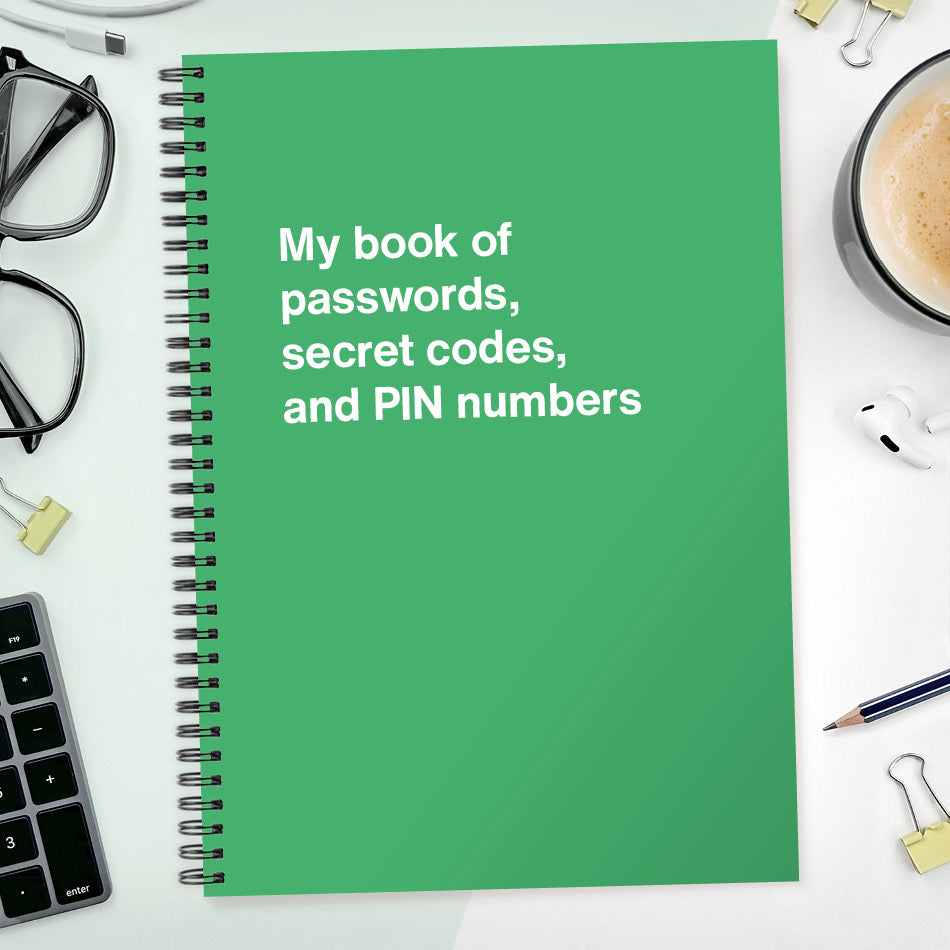 My book of passwords, secret codes and PIN numbers