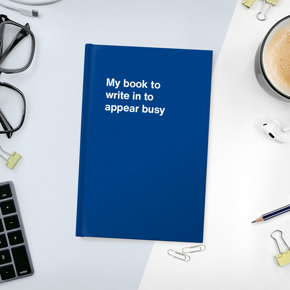 My book to write in to appear busy | WTF Notebooks