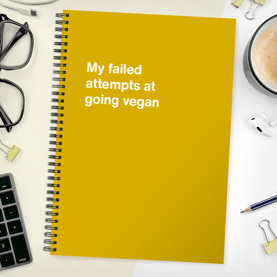 My failed attempts at going vegan | WTF Notebooks