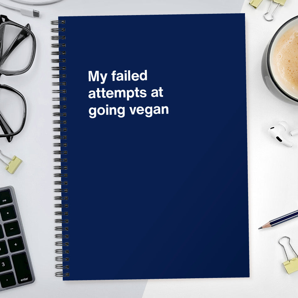 My failed attempts at going vegan | WTF Notebooks