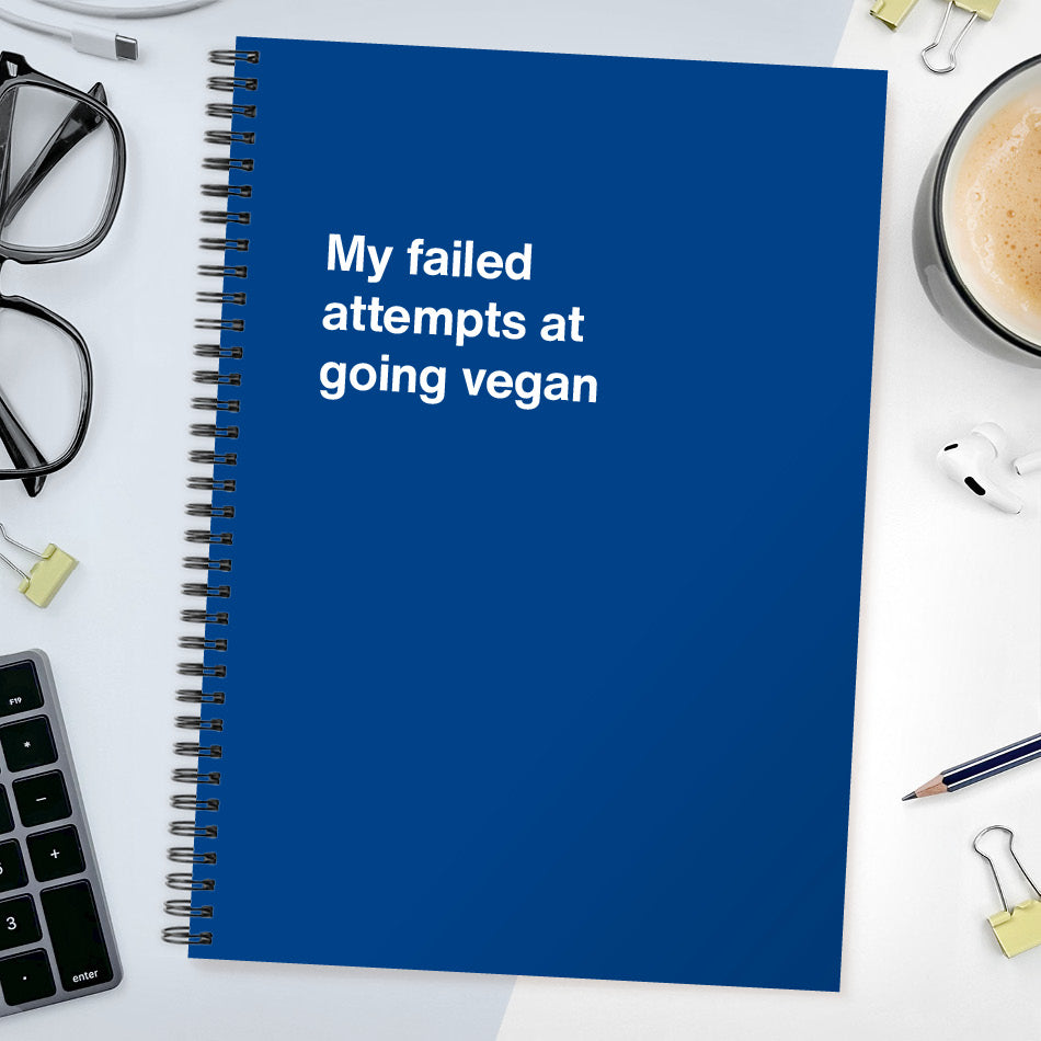 
                  
                    My failed attempts at going vegan | WTF Notebooks
                  
                