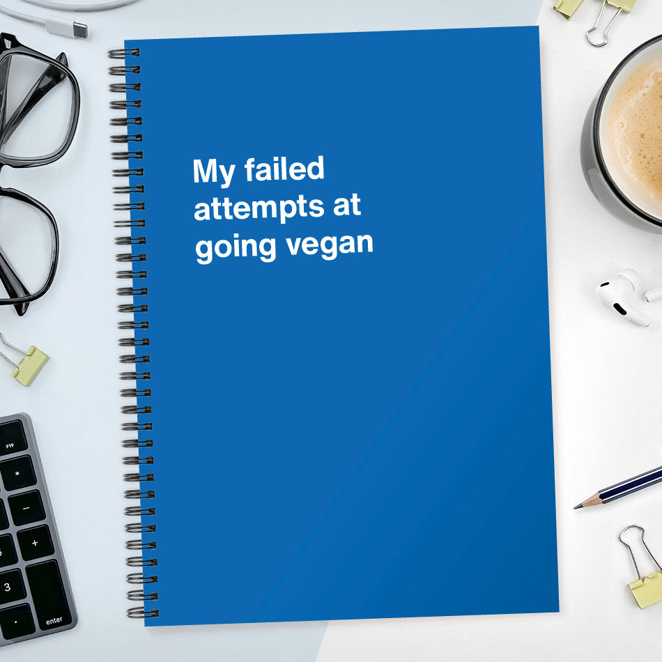 
                  
                    My failed attempts at going vegan | WTF Notebooks
                  
                