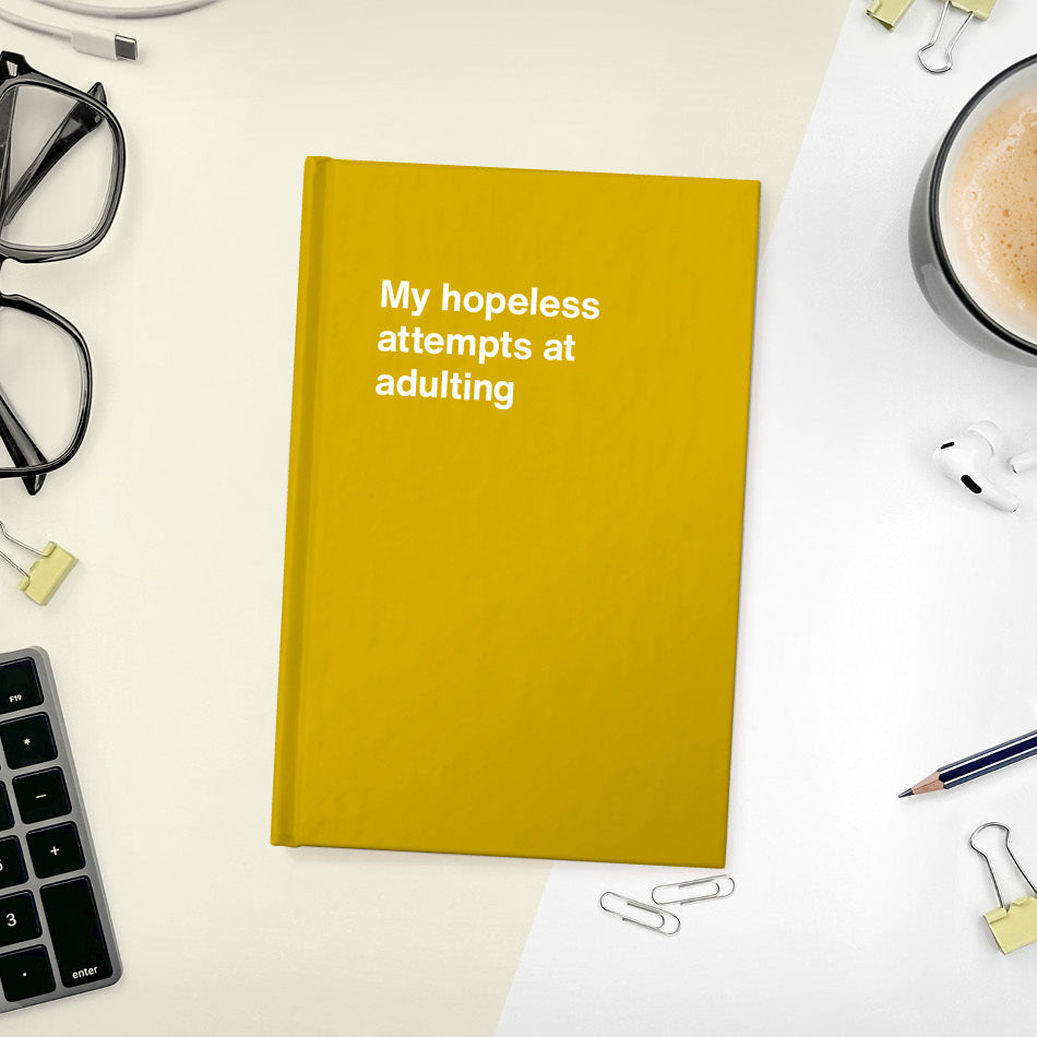 
                  
                    My hopeless attempts at adulting | WTF Notebooks
                  
                