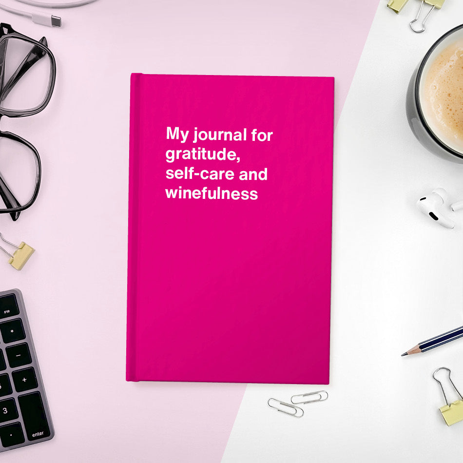 My journal for gratitude, self-care and winefulness | WTF Notebooks