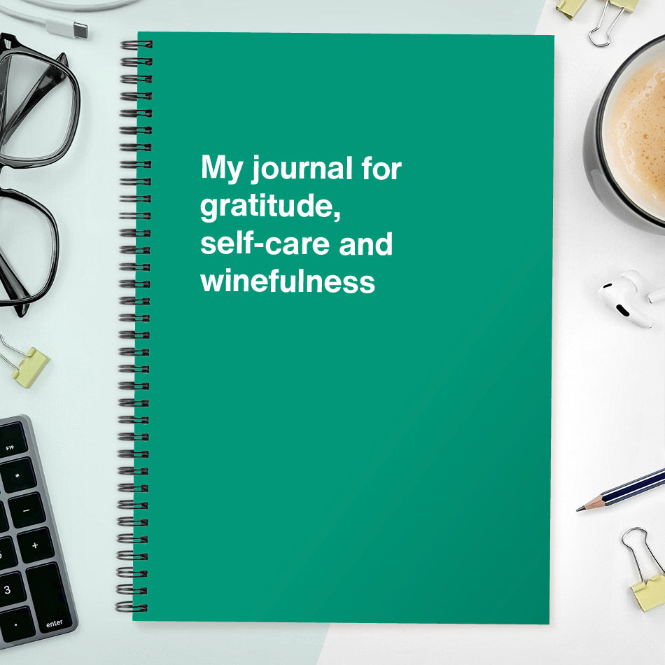 My journal for gratitude, self-care and winefulness | WTF Notebooks