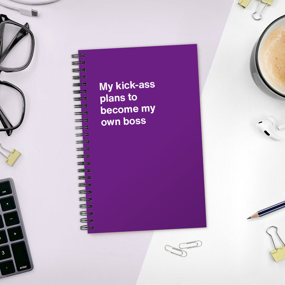 My kick-ass plans to become my own boss | WTF Notebooks