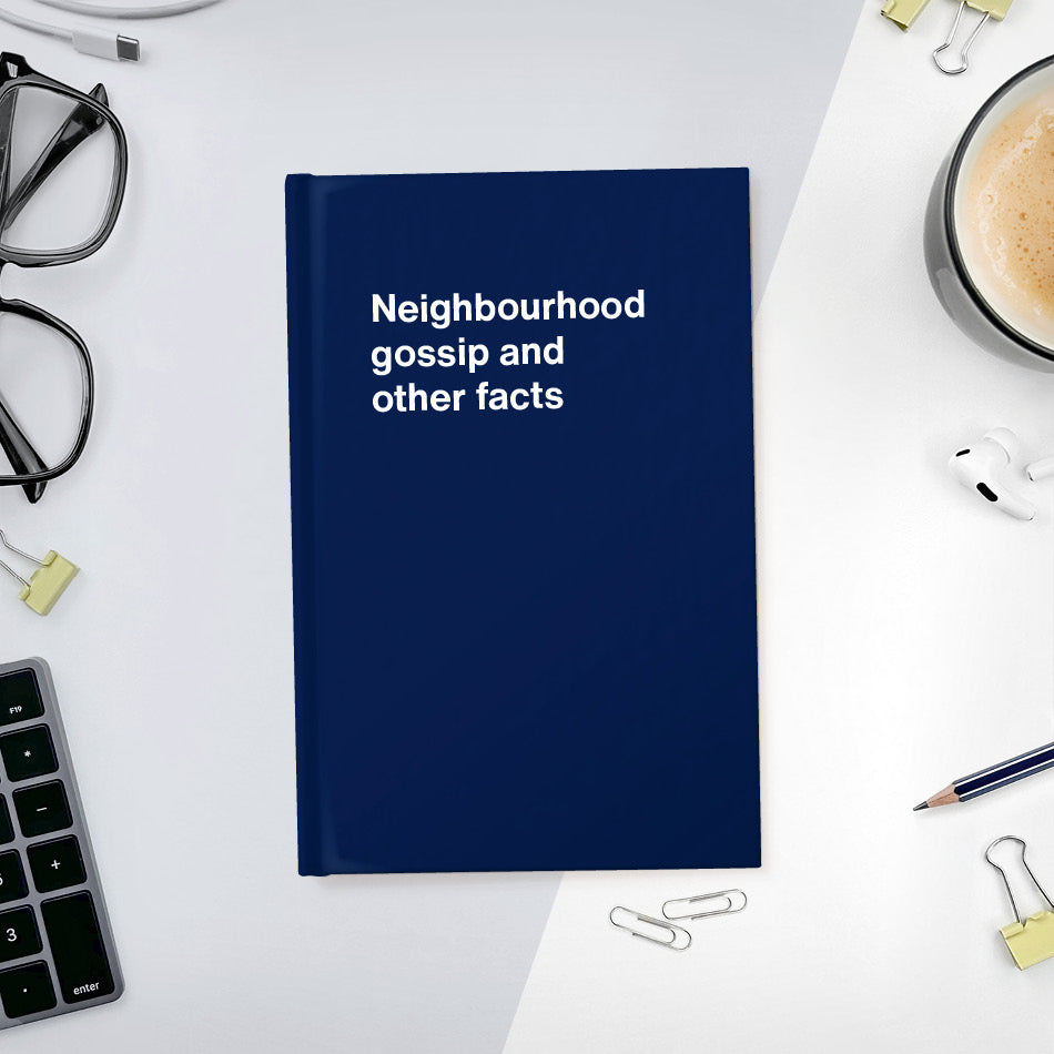 
                  
                    Neighbourhood gossip and other facts | WTF Notebooks
                  
                