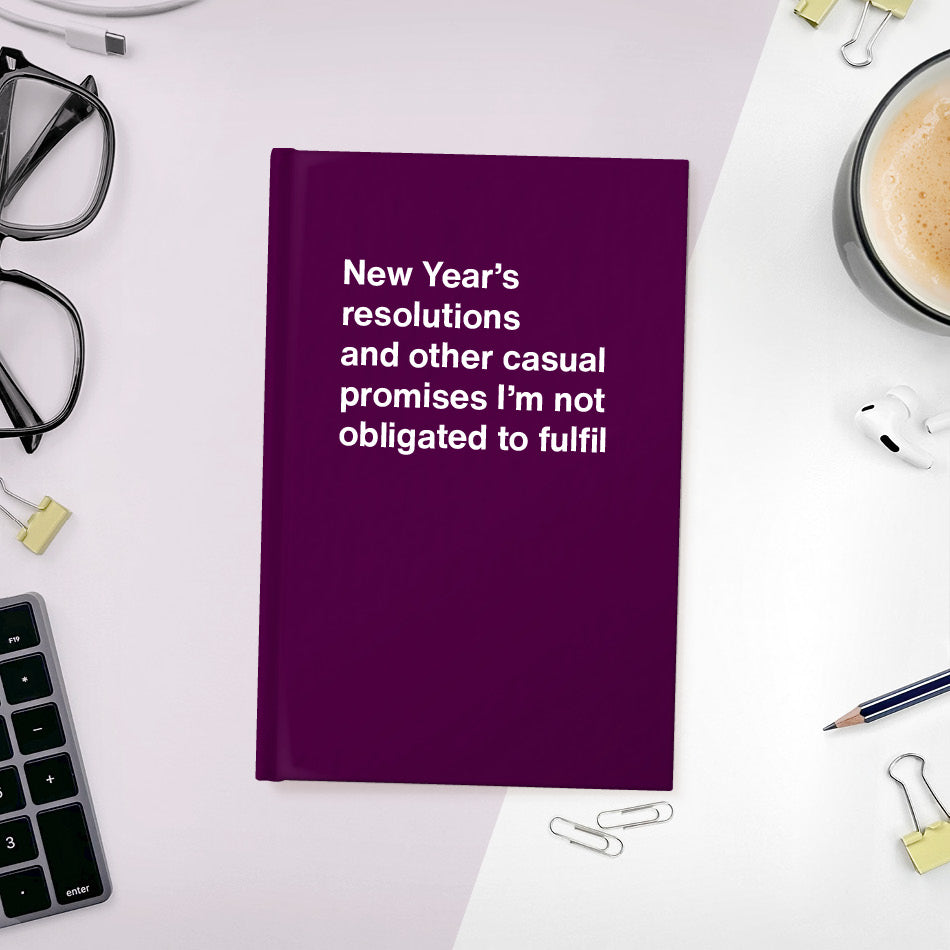 
                  
                    New Year’s resolutions and other casual promises I’m not obligated to fulfil | WTF Notebooks
                  
                