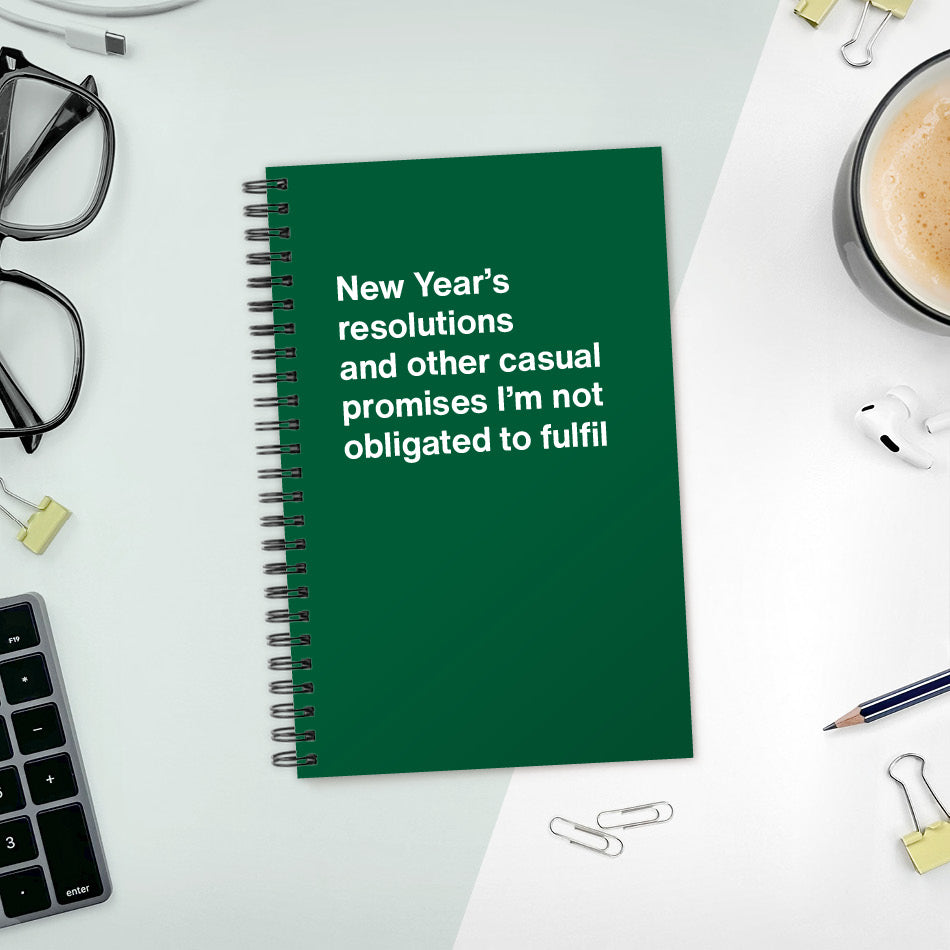 
                  
                    New Year’s resolutions and other casual promises I’m not obligated to fulfil | WTF Notebooks
                  
                
