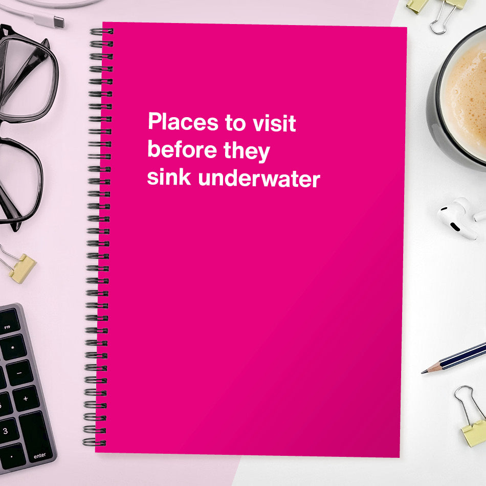 Places to visit before they sink underwater | WTF Notebooks