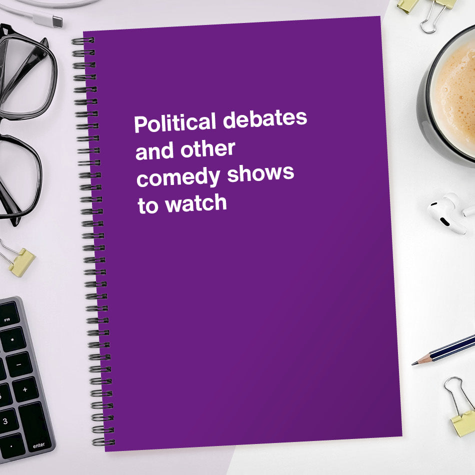 
                  
                    Political debates and other comedy shows to watch
                  
                