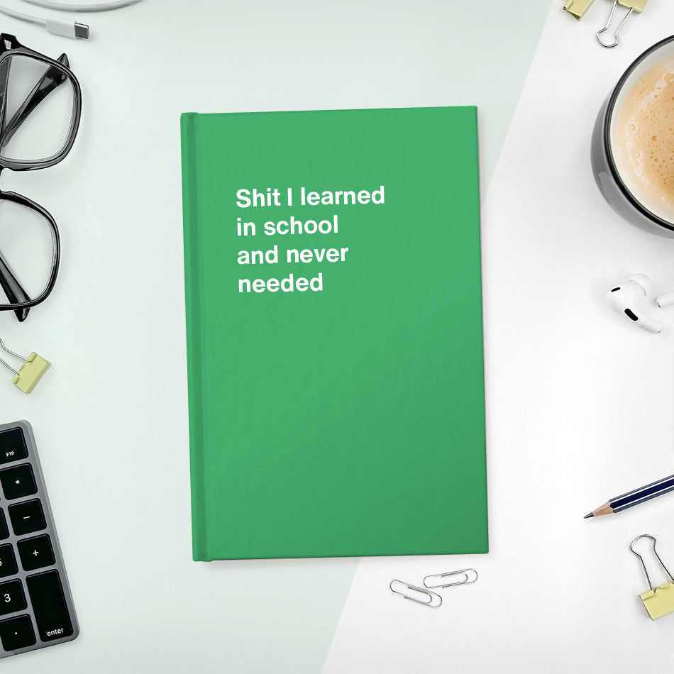 
                  
                    Shit I learned in school and never needed | WTF Notebooks
                  
                