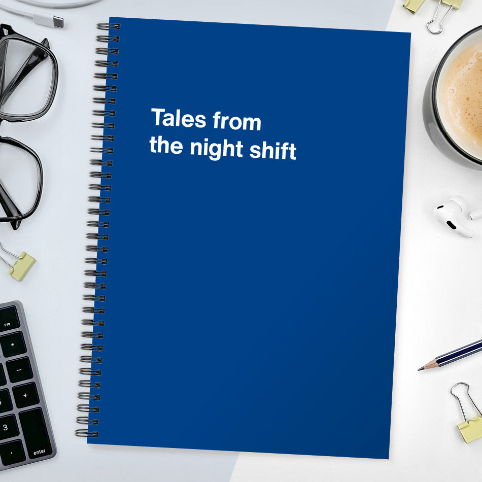 
                  
                    Tales from the night shift | WTF Notebooks
                  
                