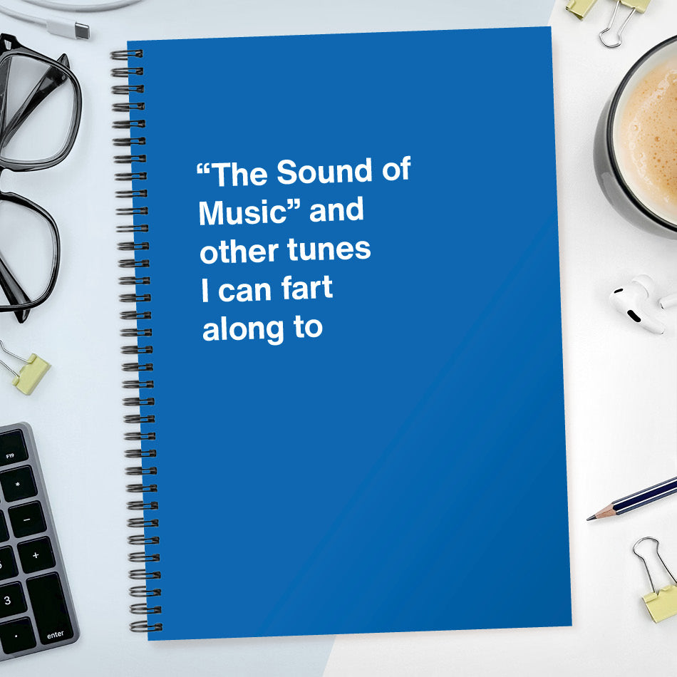 “The Sound of Music” and other tunes I can fart along to | WTF Notebooks