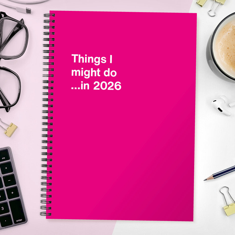 Things I might do …in 2026