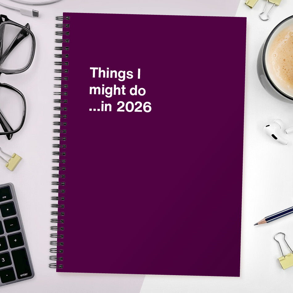 Things I might do …in 2026