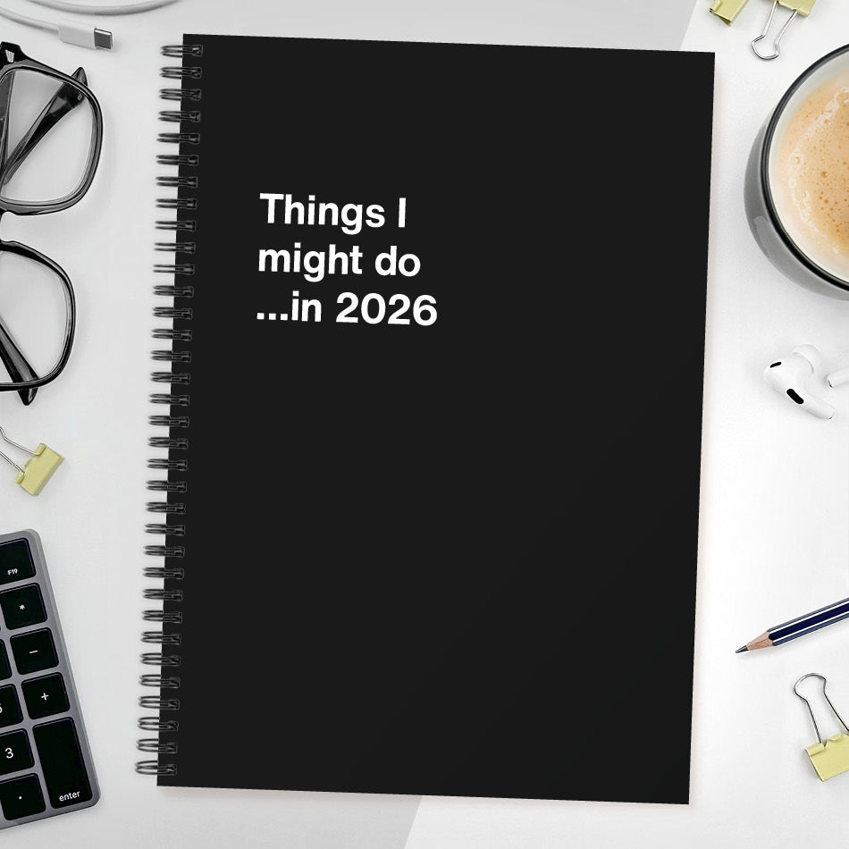 Things I might do …in 2026