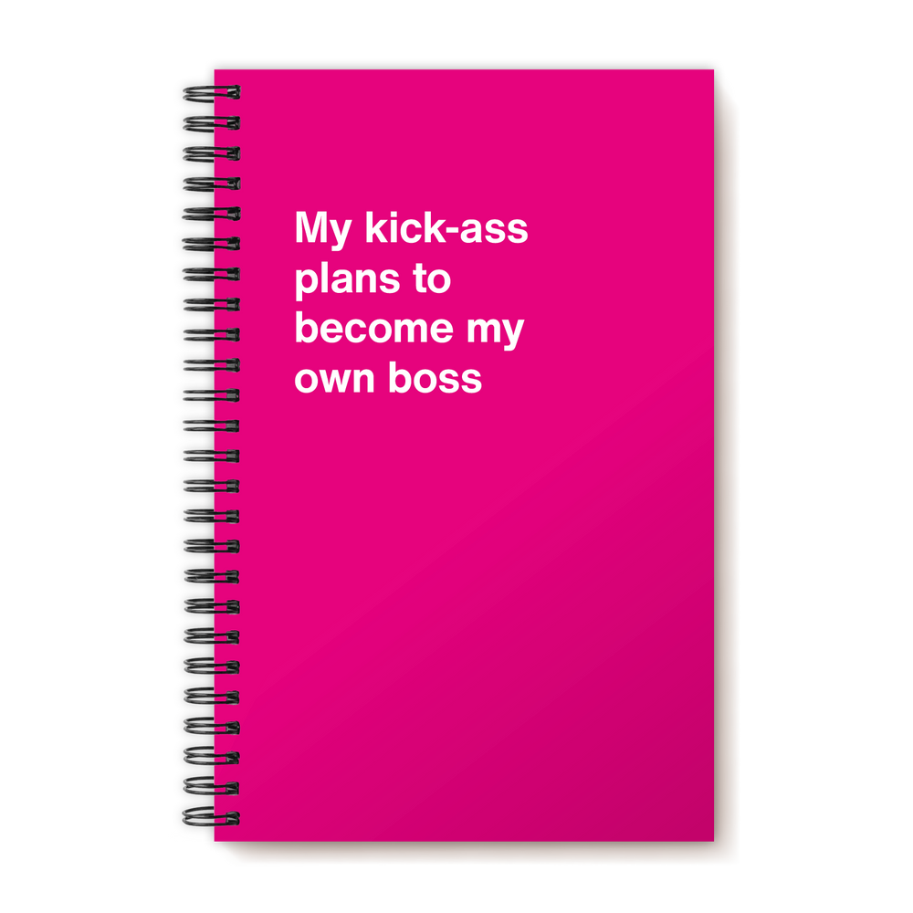 My kick-ass plans to become my own boss | WTF Notebooks