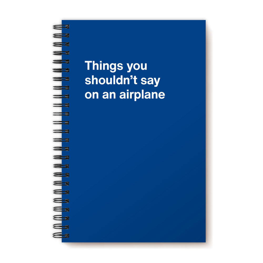 Things you shouldn’t say on an airplane | WTF Notebooks
